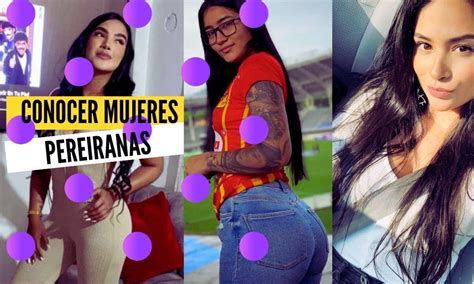 mujeres de pereira colombia|Conocer mujeres solteras en pereira